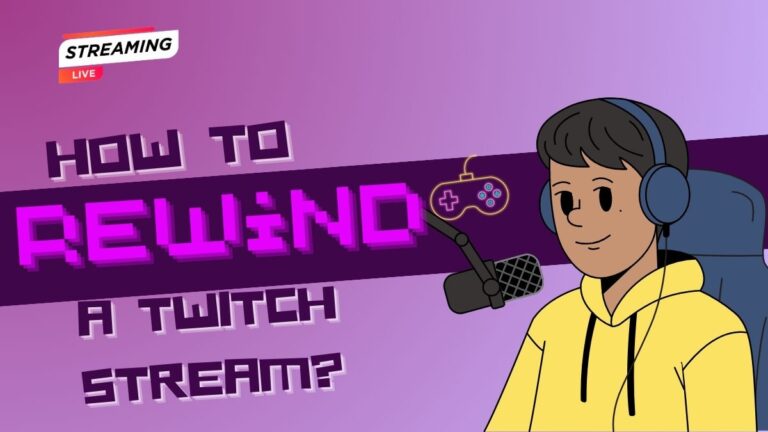 How To Rewind A Twitch Stream And Never Miss A Moment: A Step-By-Step Guide