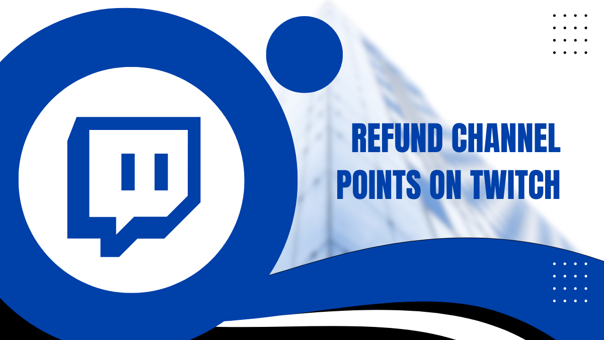 How To Refund Channel Points On Twitch?