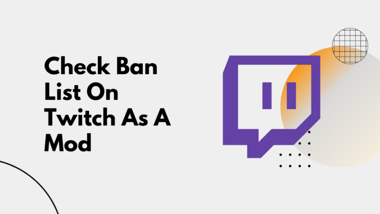 How To Check Ban List On Twitch As A Mod?
