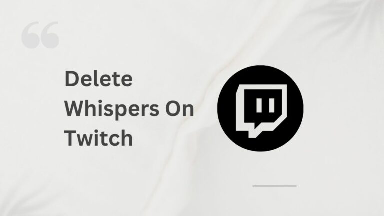 How To Delete Whispers On Twitch?
