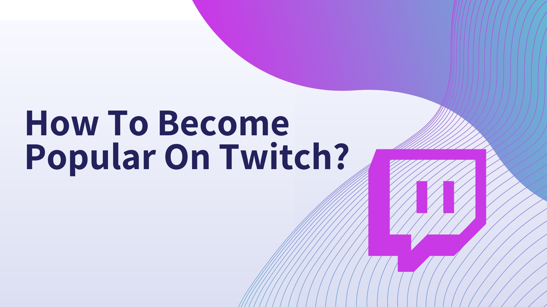 How To Become Popular On Twitch