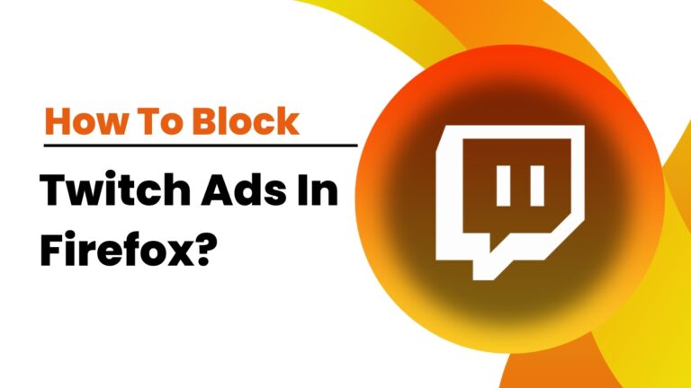 How To Block Twitch Ads In Firefox?