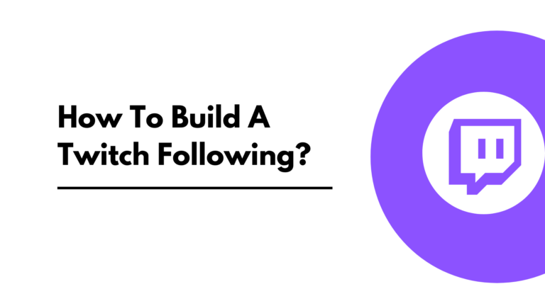 How To Build A Twitch Following?