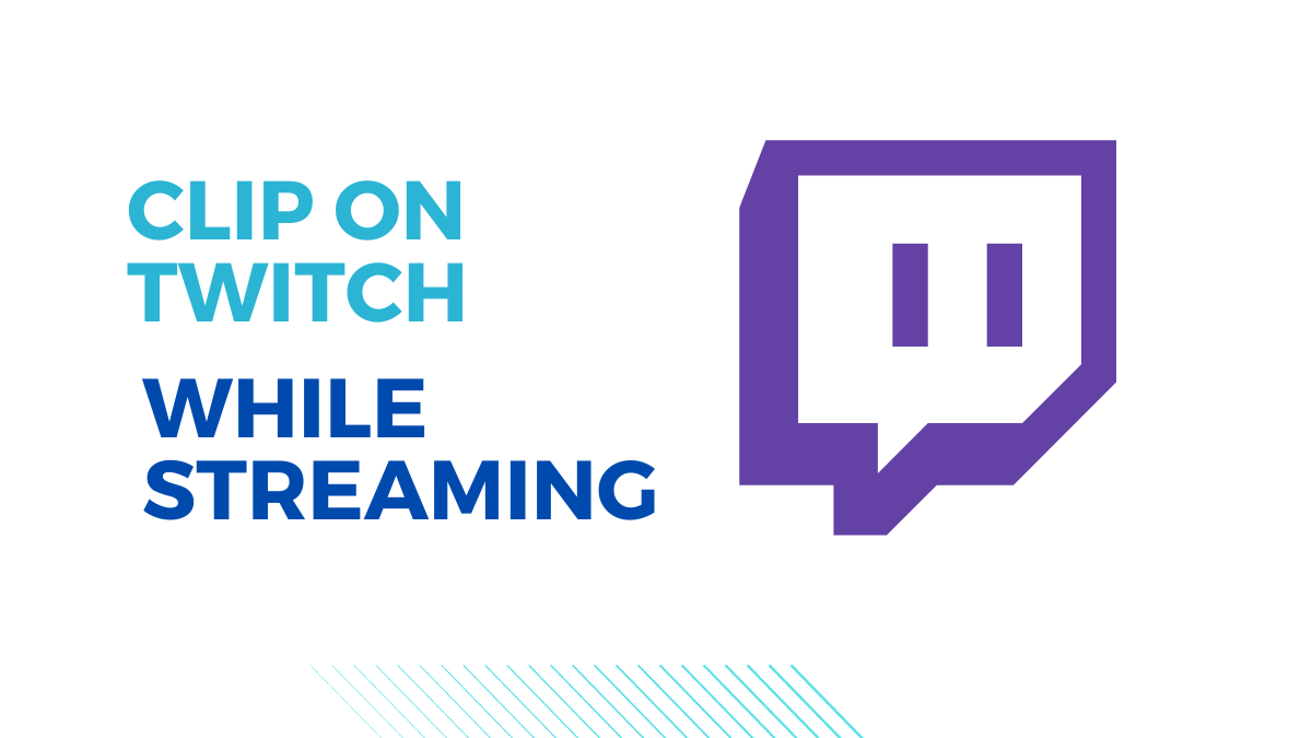 How To Clip On Twitch While Streaming?