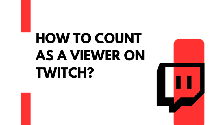 How To Count As A Viewer On Twitch?