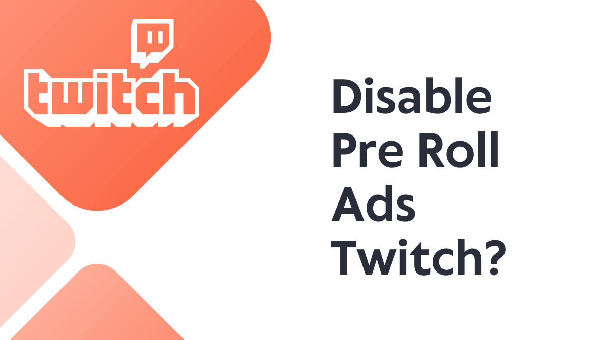 How To Disable Pre Roll Ads Twitch?